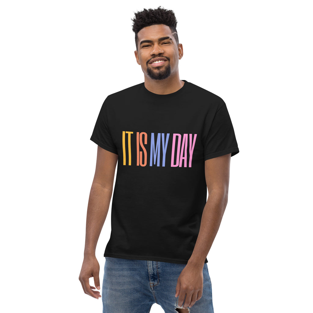 It Is My Day - Colorful Quote T-Shirt, Celebrate Confidence and Positivity with Style