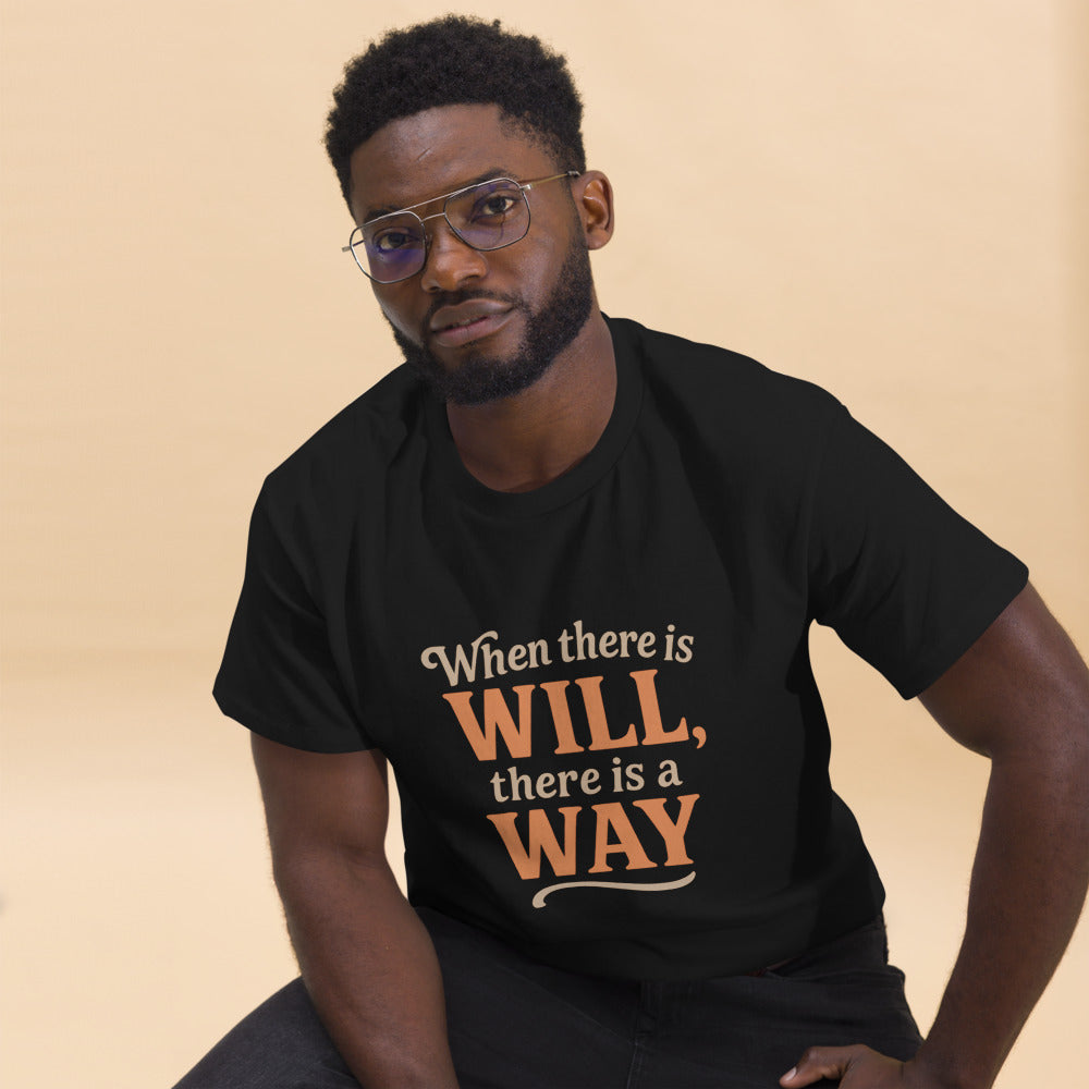 When There Is Will, There Is a Way - Motivational Quote T-Shirt - Inspirational Graphic Tee