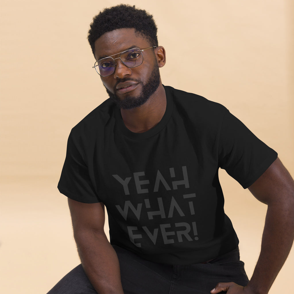 YEAH WHAT EVER - Unisex classic tee