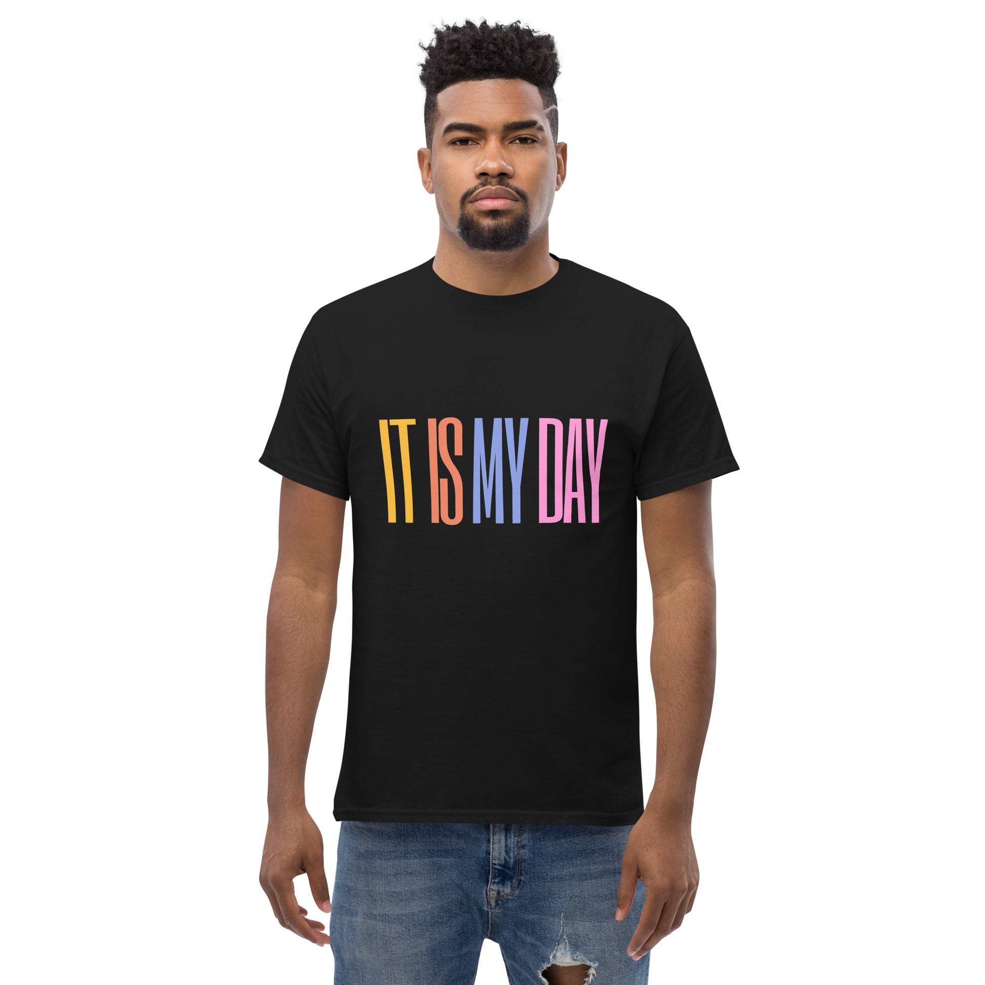 It Is My Day - Colorful Quote T-Shirt, Celebrate Confidence and Positivity with Style
