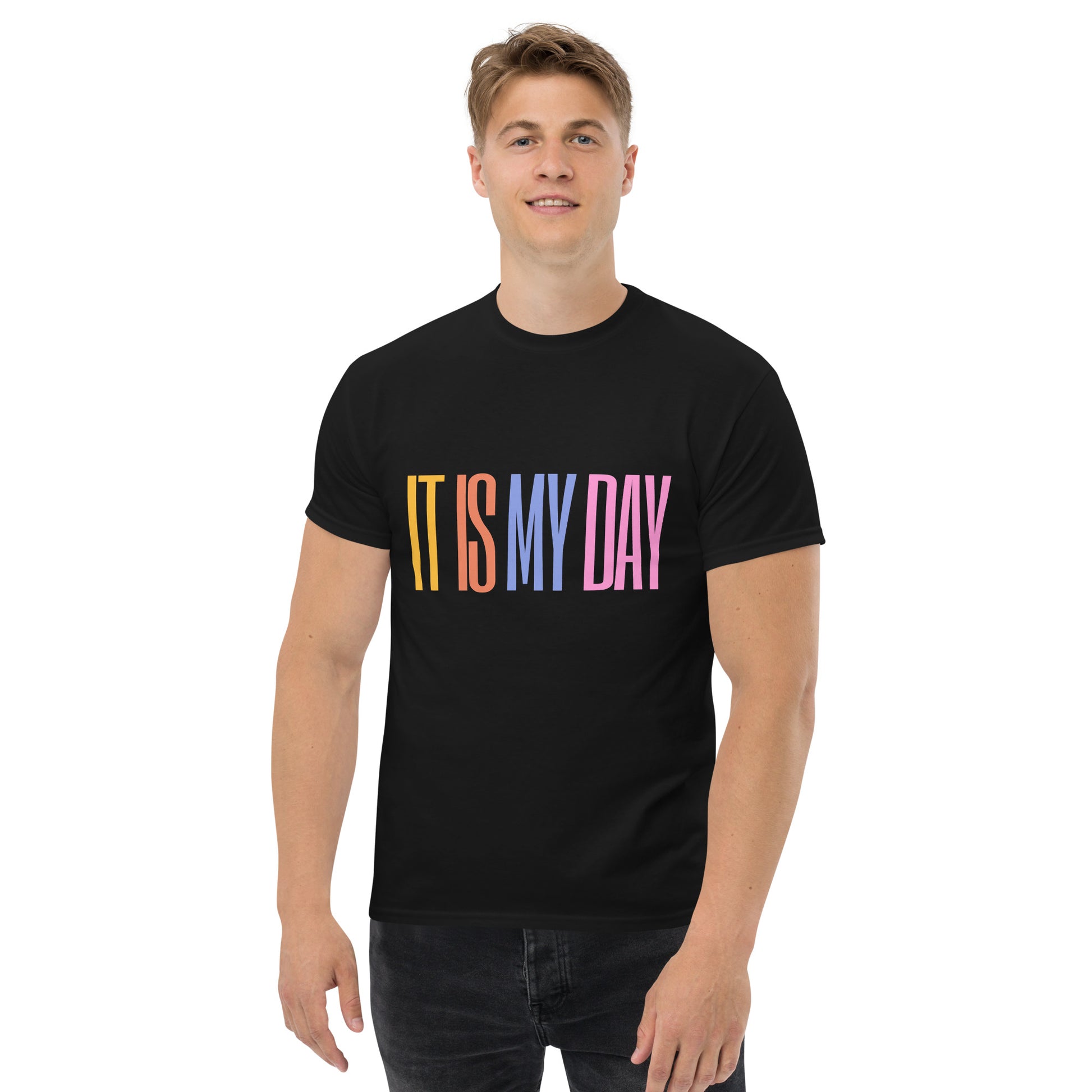 It Is My Day - Colorful Quote T-Shirt, Celebrate Confidence and Positivity with Style