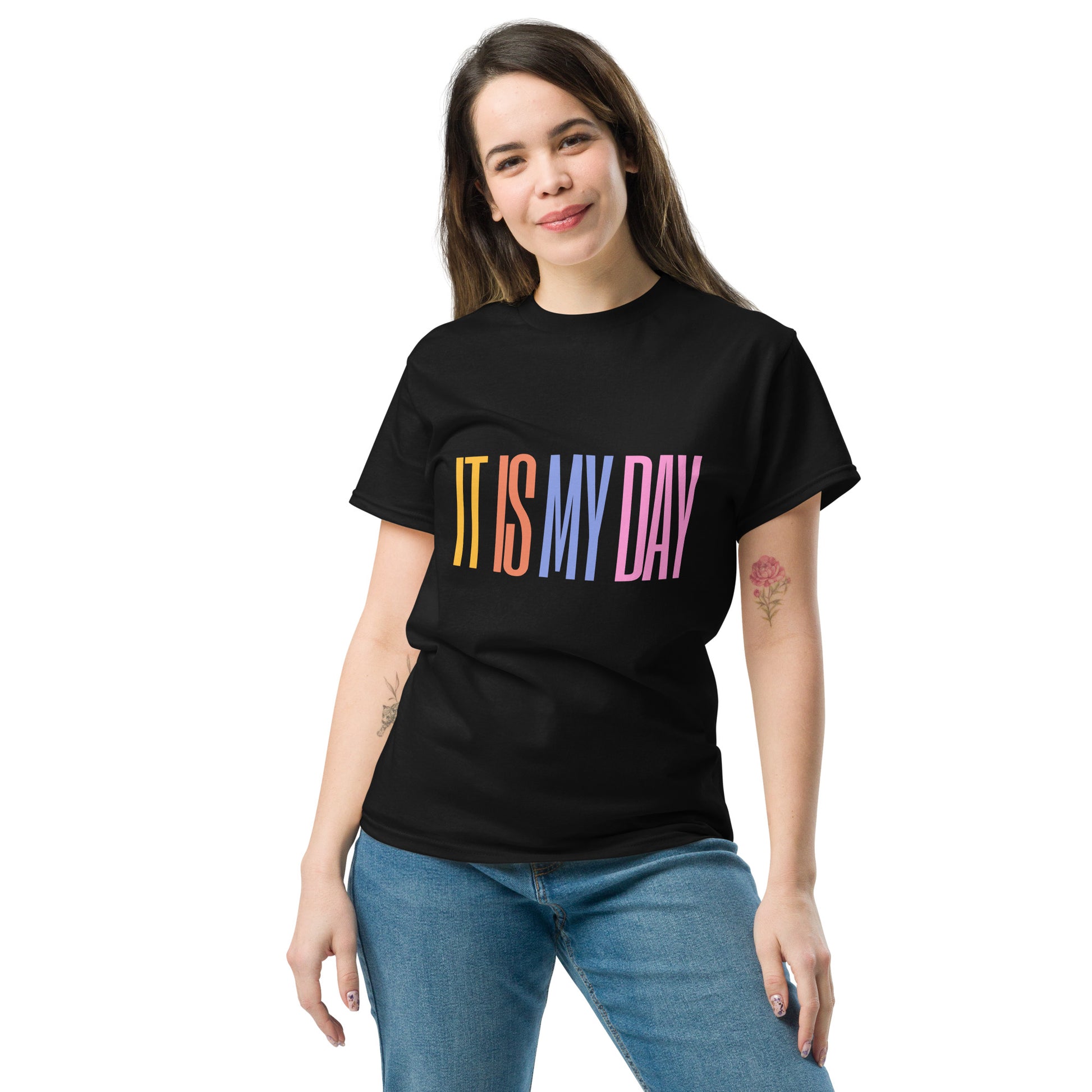 It Is My Day - Colorful Quote T-Shirt, Celebrate Confidence and Positivity with Style