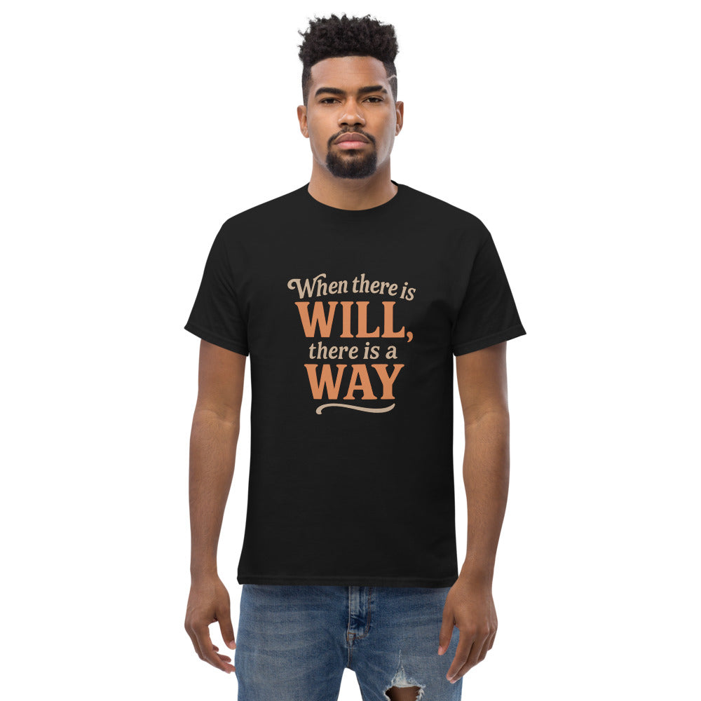 When There Is Will, There Is a Way - Motivational Quote T-Shirt - Inspirational Graphic Tee