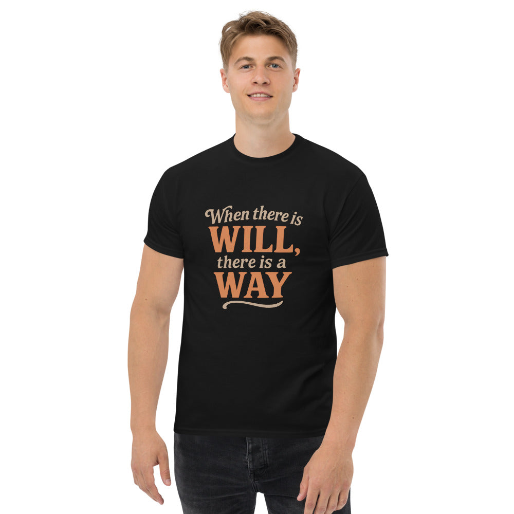 When There Is Will, There Is a Way - Motivational Quote T-Shirt - Inspirational Graphic Tee