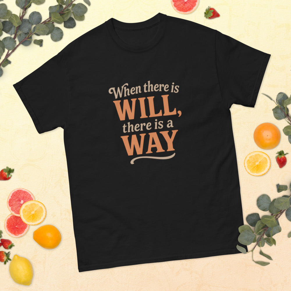 When There Is Will, There Is a Way - Motivational Quote T-Shirt - Inspirational Graphic Tee