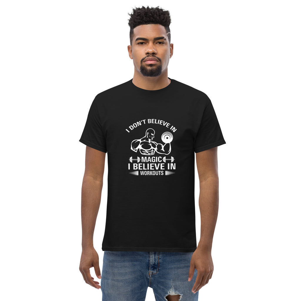I Don't Believe In Magic I Believe In Workouts Motivation GYM T-Shirt