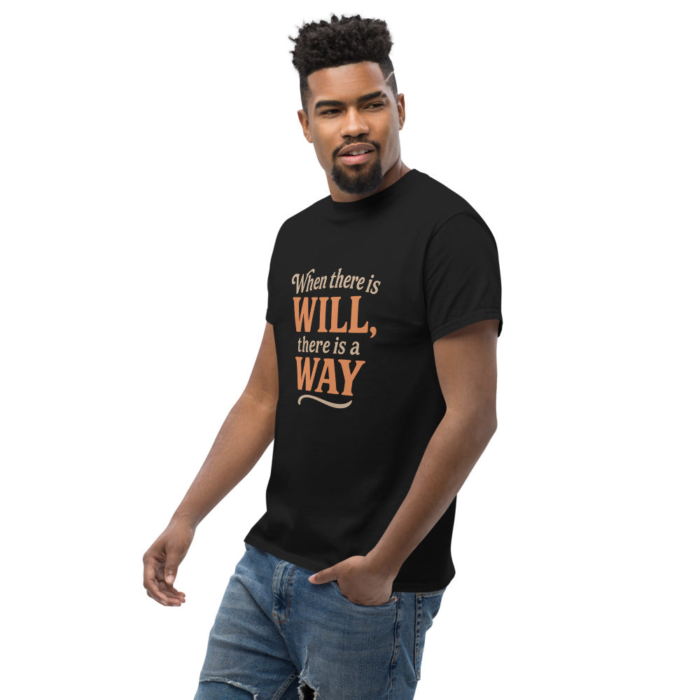 When There Is Will, There Is a Way - Motivational Quote T-Shirt - Inspirational Graphic Tee