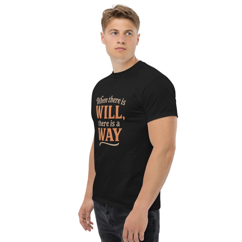 When There Is Will, There Is a Way - Motivational Quote T-Shirt - Inspirational Graphic Tee