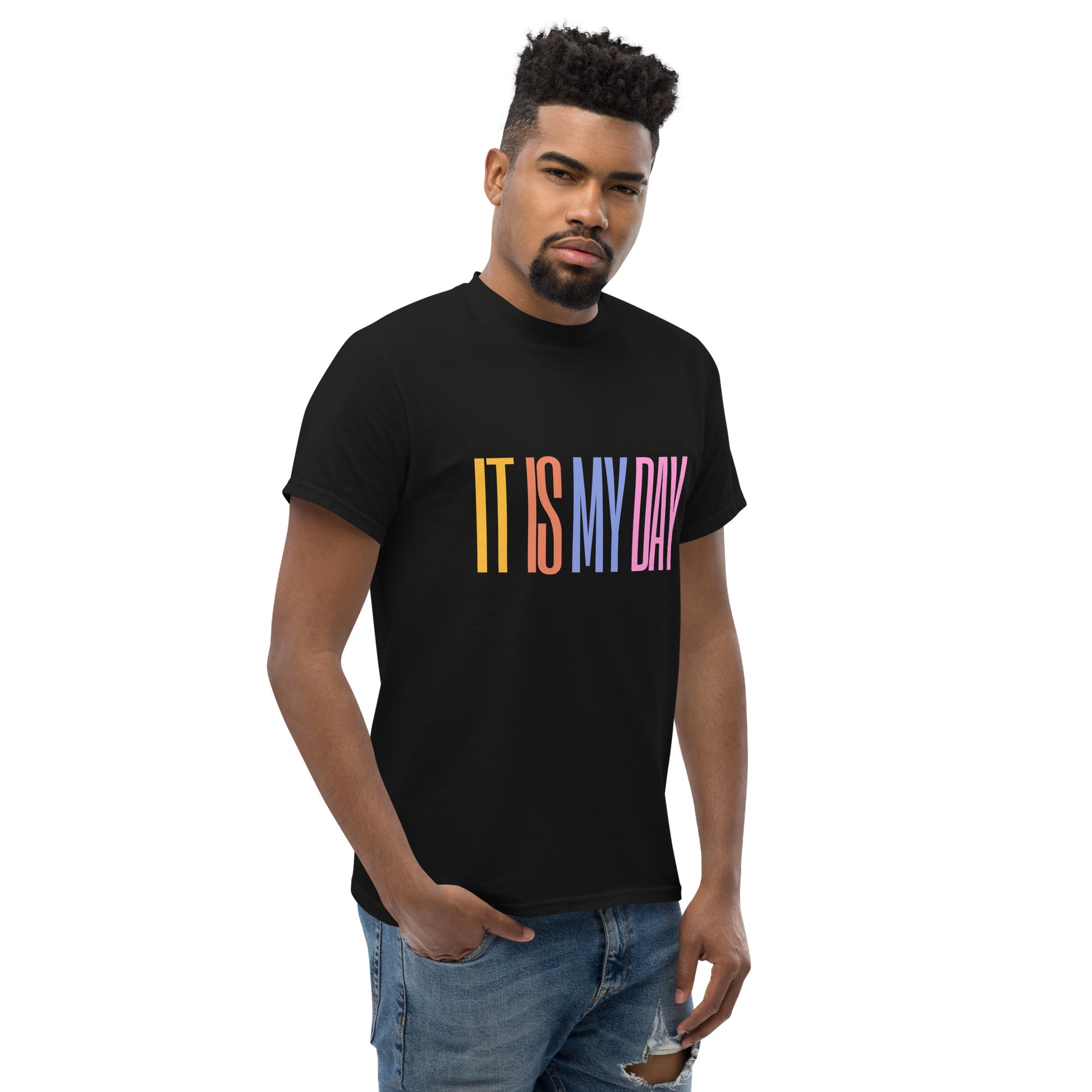 It Is My Day - Colorful Quote T-Shirt, Celebrate Confidence and Positivity with Style