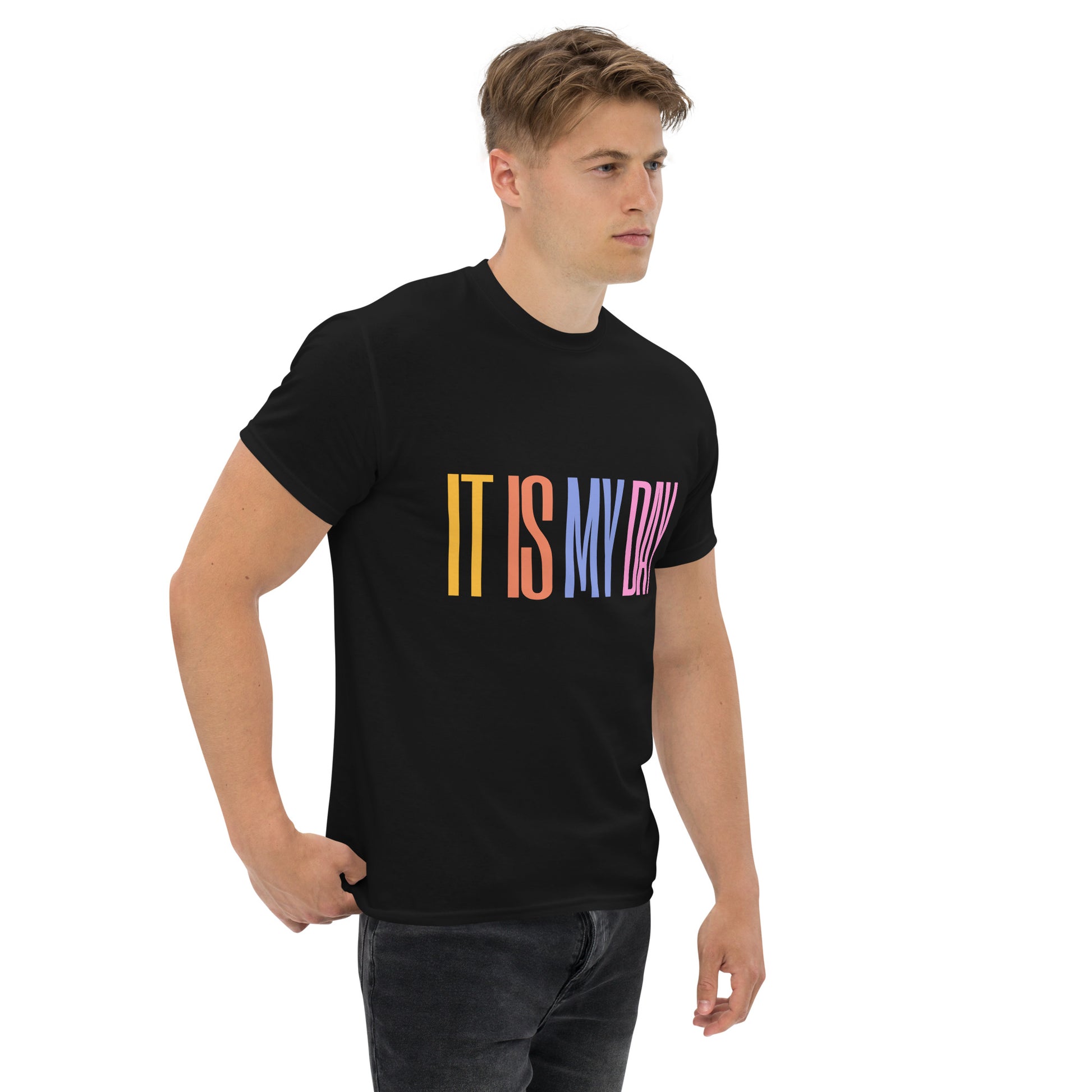 It Is My Day - Colorful Quote T-Shirt, Celebrate Confidence and Positivity with Style