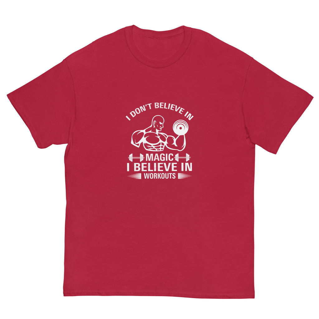 I Don't Believe In Magic I Believe In Workouts Motivation GYM T-Shirt