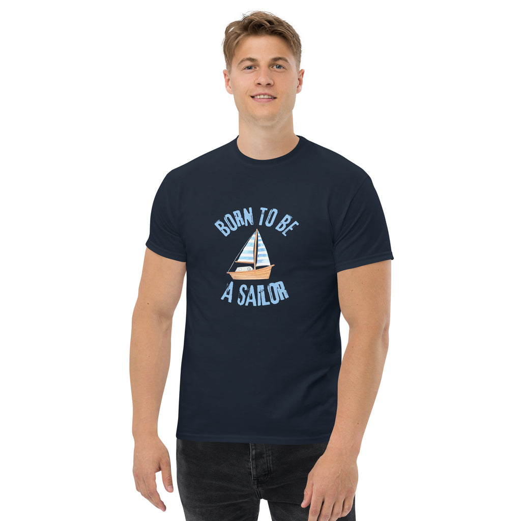 Born To Be A Sailor - Unisex classic tee