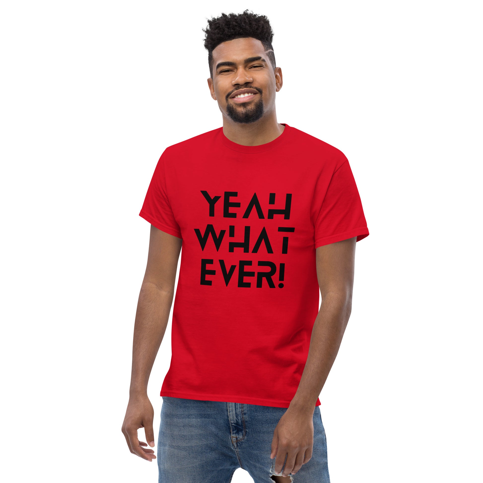 YEAH WHAT EVER - Unisex classic tee