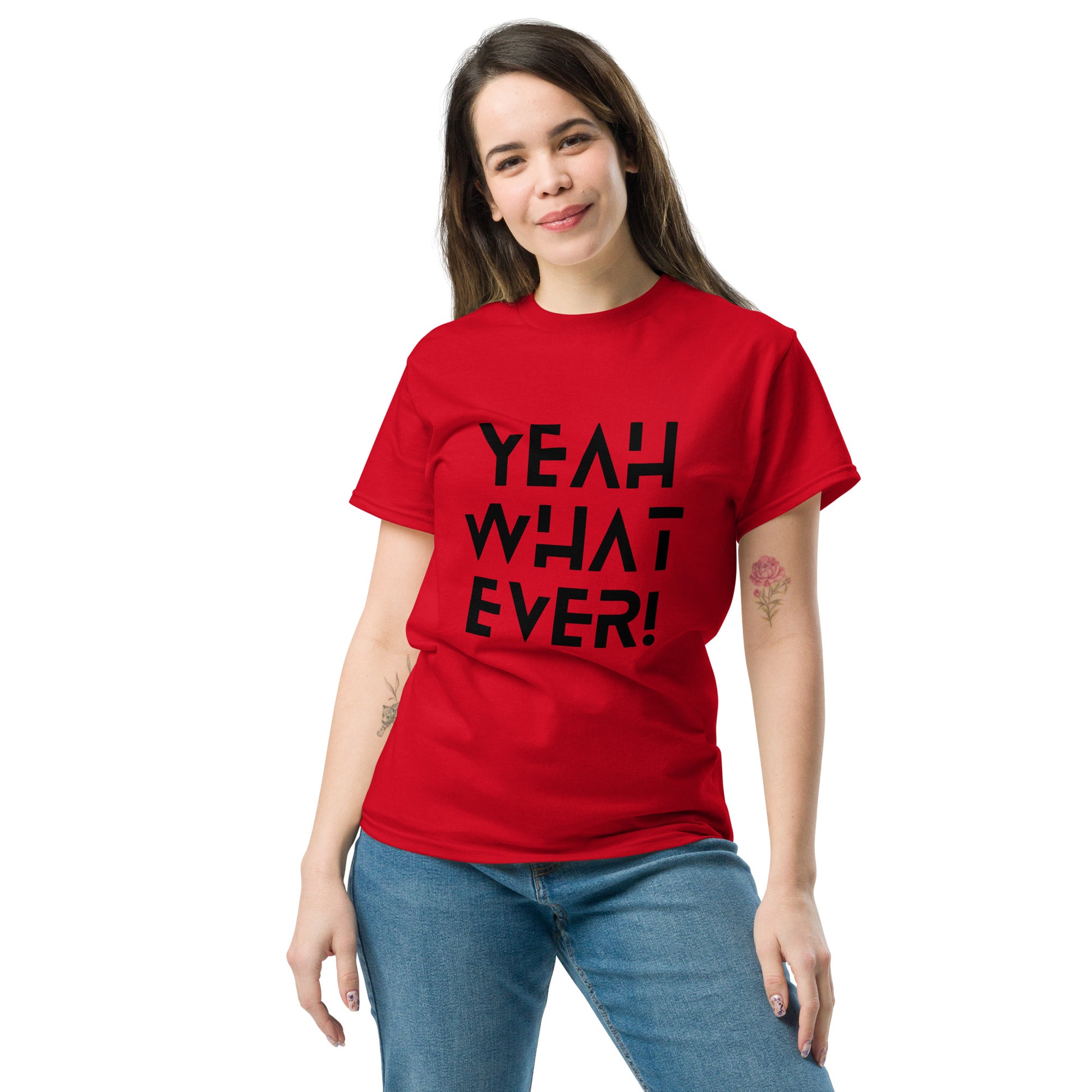YEAH WHAT EVER - Unisex classic tee