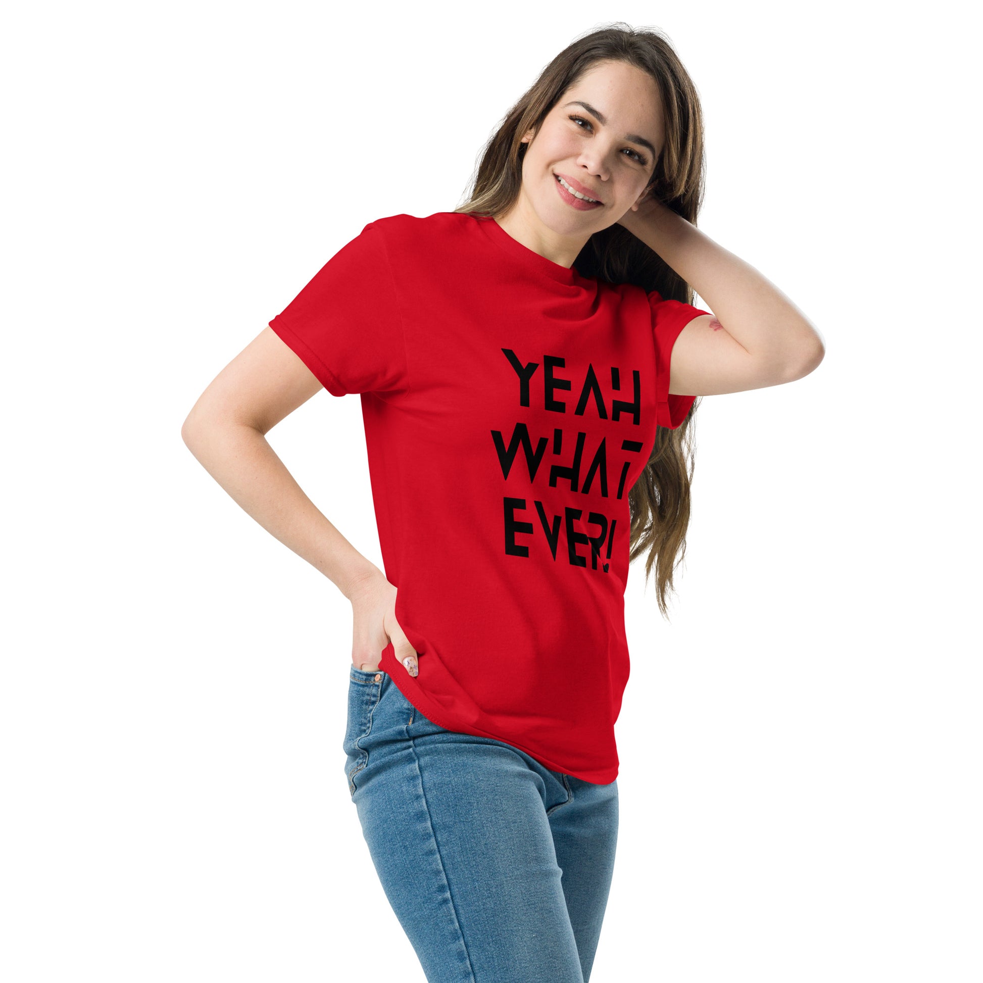 YEAH WHAT EVER - Unisex classic tee