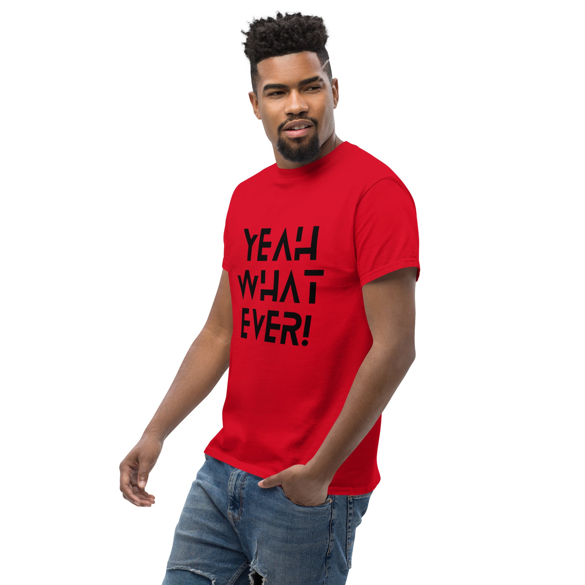 YEAH WHAT EVER - Unisex classic tee