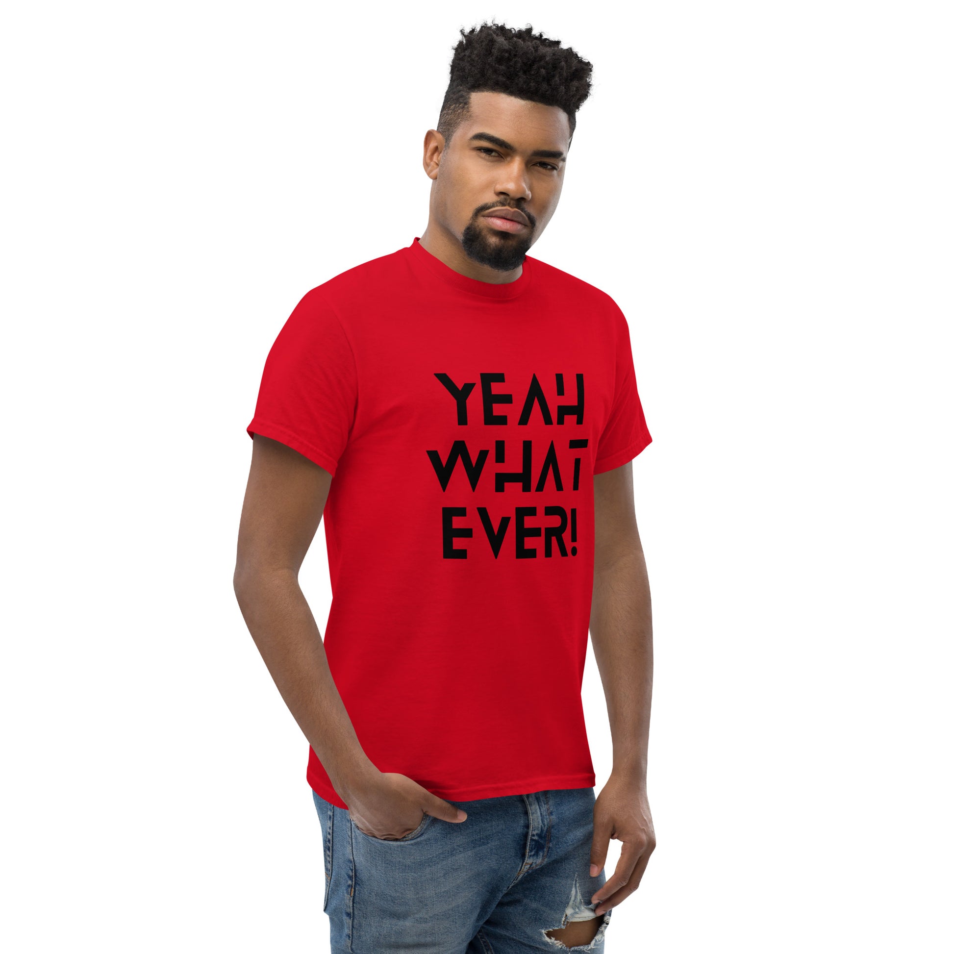 YEAH WHAT EVER - Unisex classic tee