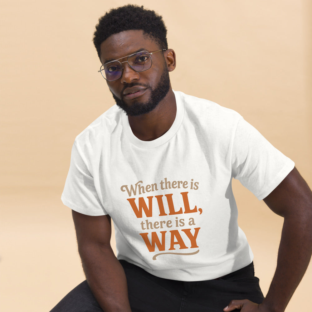 When There Is Will, There Is a Way - Motivational Quote T-Shirt - Inspirational Graphic Tee