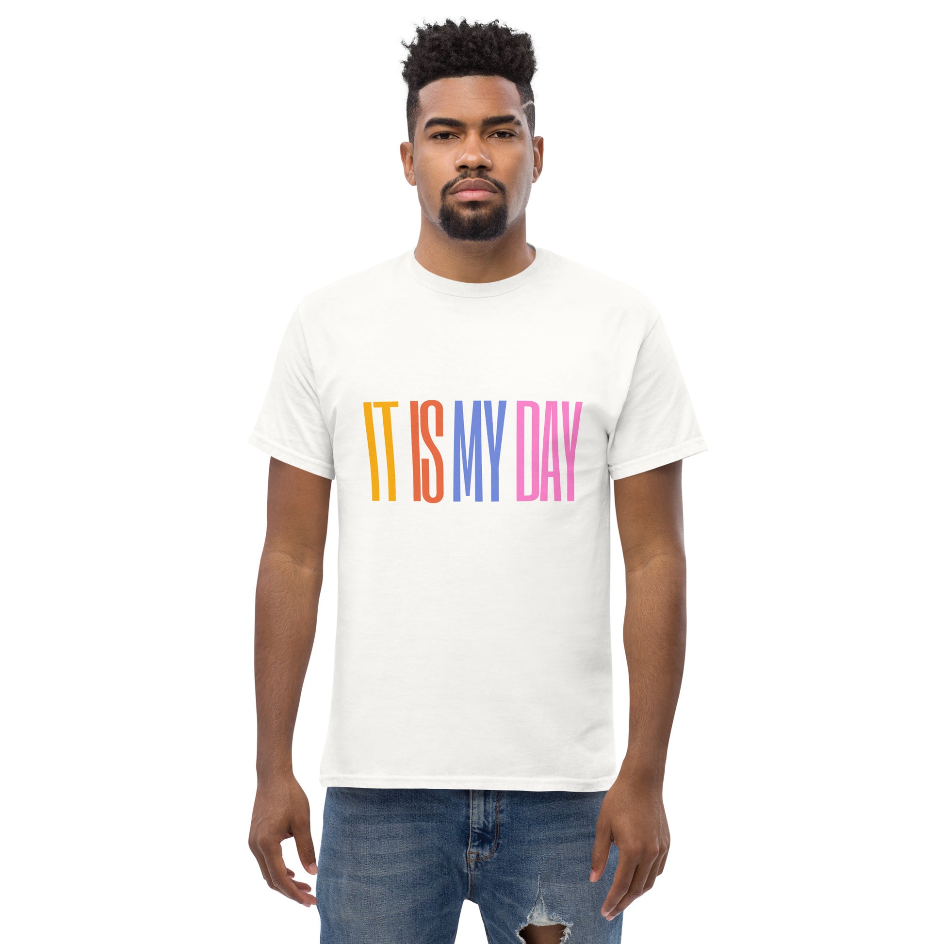 It Is My Day - Colorful Quote T-Shirt, Celebrate Confidence and Positivity with Style
