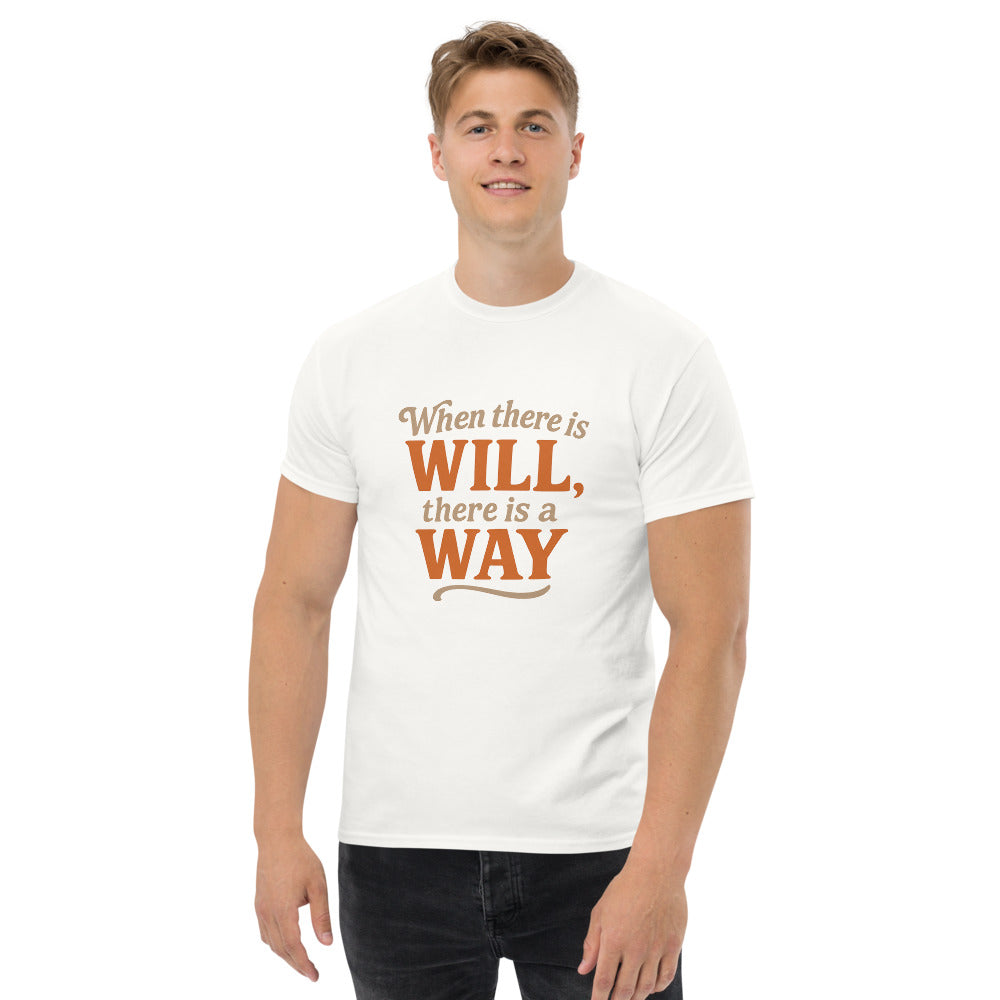 When There Is Will, There Is a Way - Motivational Quote T-Shirt - Inspirational Graphic Tee