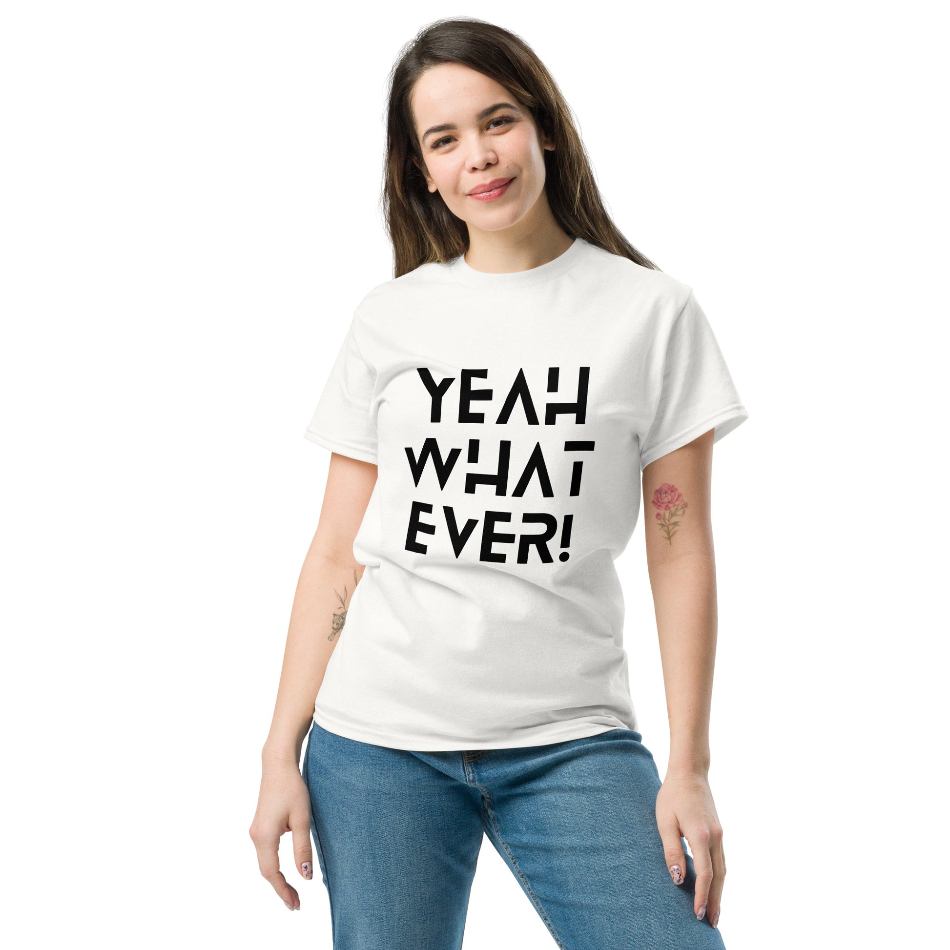 YEAH WHAT EVER - Unisex classic tee