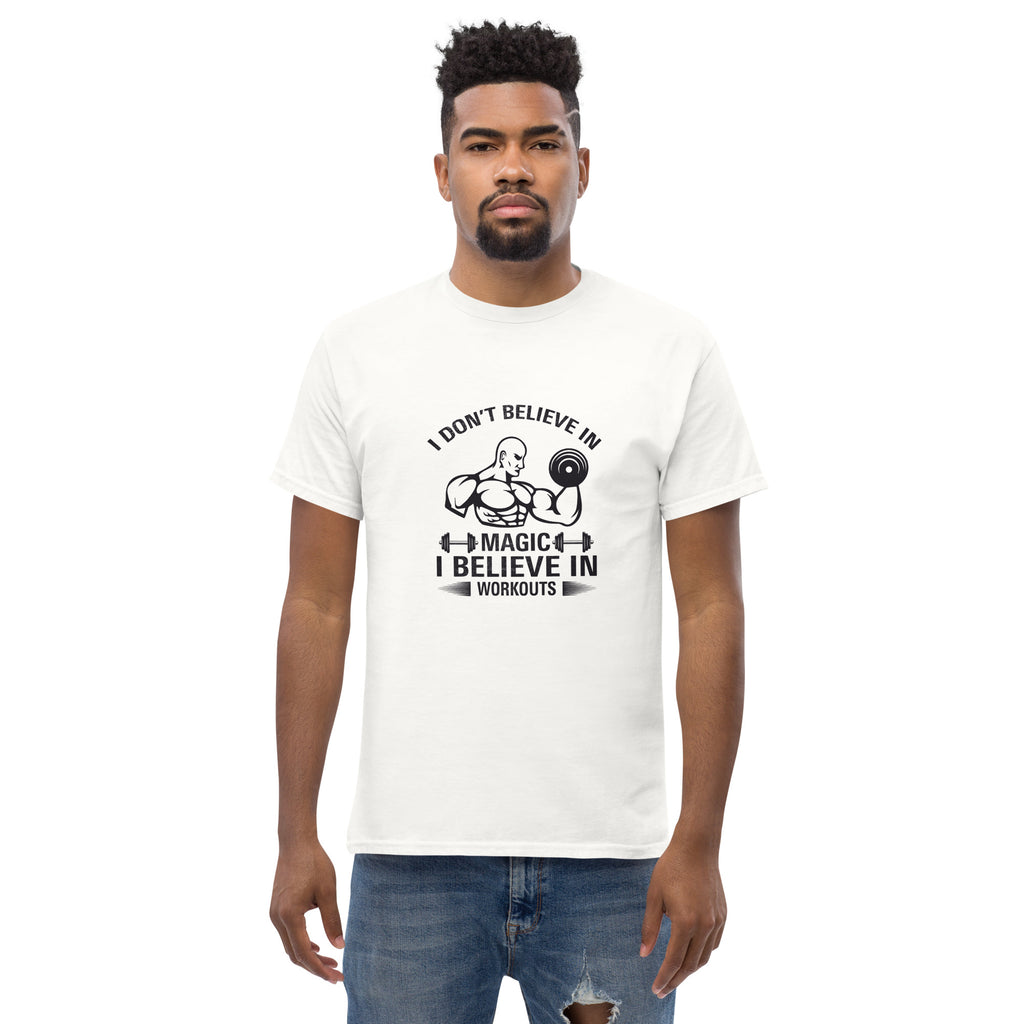 I Don't Believe In Magic I Believe In Workouts Motivation GYM T-Shirt