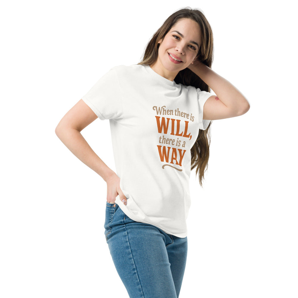 When There Is Will, There Is a Way - Motivational Quote T-Shirt - Inspirational Graphic Tee