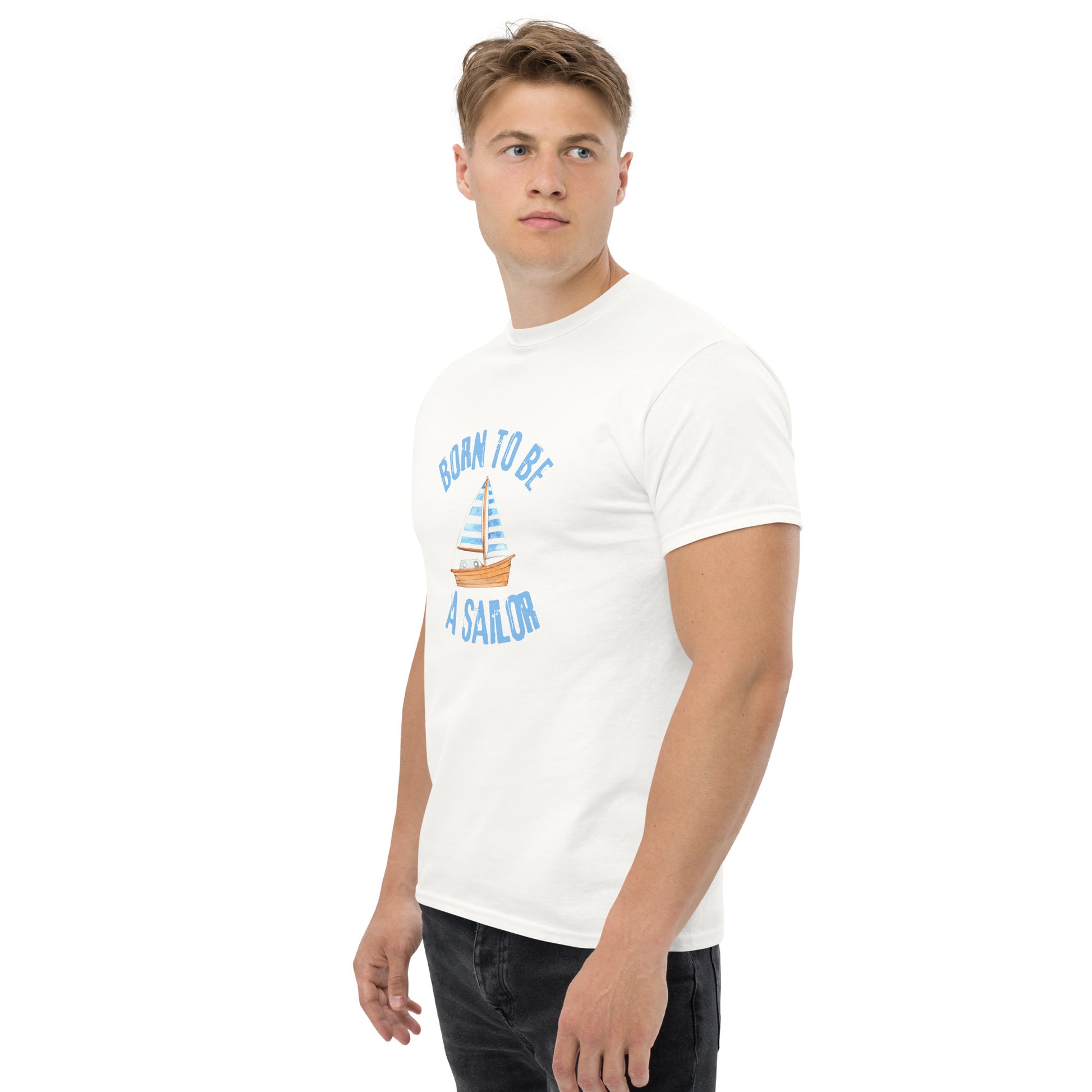 Born To Be A Sailor - Unisex classic tee