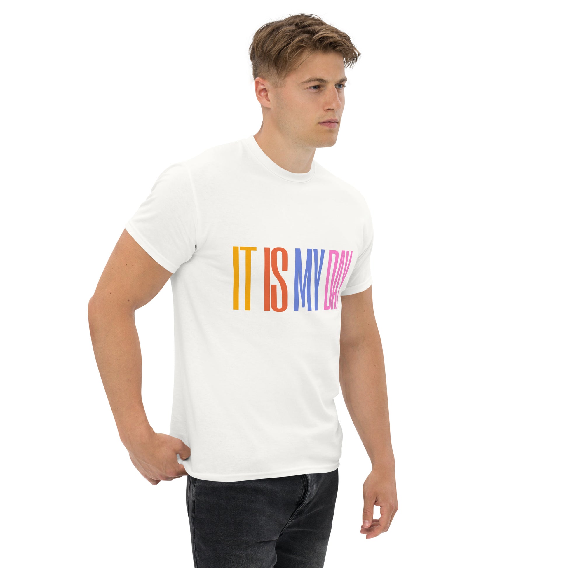 It Is My Day - Colorful Quote T-Shirt, Celebrate Confidence and Positivity with Style