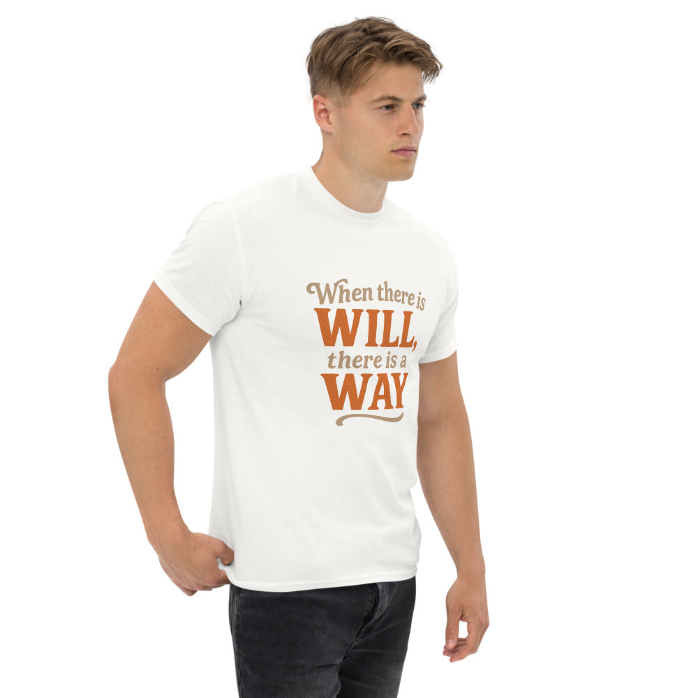 When There Is Will, There Is a Way - Motivational Quote T-Shirt - Inspirational Graphic Tee